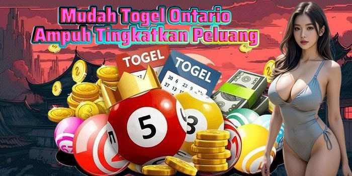 Mudah Togel Ontario Ampuh Tingkatkan Peluang
