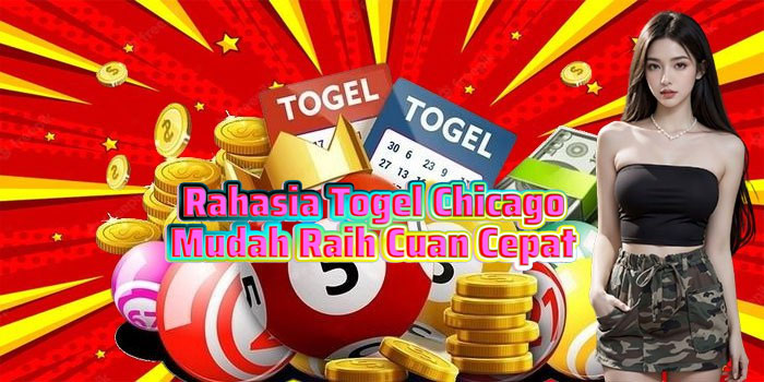 Rahasia Togel Chicago Mudah Raih Cuan Cepat