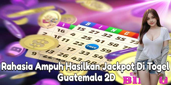 Rahasia Ampuh Hasilkan Jackpot Di Togel Guatemala 2D